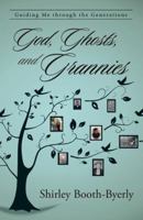 God, Ghosts, and Grannies: Guiding Me Through the Generations 1458220729 Book Cover
