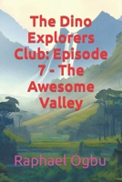 The Dino Explorers Club: Episode 7 - The Awesome Valley B0CKTVS448 Book Cover
