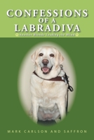 Confessions of a Labradiva: Another Blonde Leading the Blind 1663225966 Book Cover