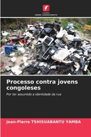 Processo contra jovens congoleses: Por ter assumido a identidade da rua 6206286134 Book Cover
