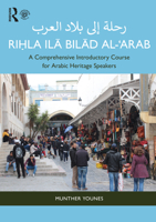 Riḥla ilā Bilād al-‘Arab رحلة إلى بلاد العرب: A Comprehensive Introductory Course for Arabic Heritage Speakers 0367896729 Book Cover