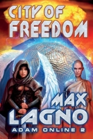 City of Freedom (Adam Online Book #2): LitRPG Series 8076190568 Book Cover