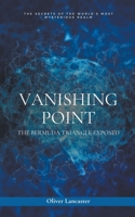 Vanishing Point: The Bermuda Triangle Exposed B0CCXK3NMX Book Cover