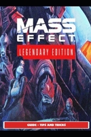 Mass Effect Legendary Guide - Tips and Tricks B094T3Q8GW Book Cover