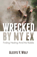 Wrecked by My Ex 1725251914 Book Cover