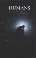 HUMANS: Observations from an Alien Perspective B0GXSQX5FW Book Cover