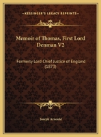 Memoir of Thomas, First Lord Denman V2: Formerly Lord Chief Justice of England 1164946501 Book Cover