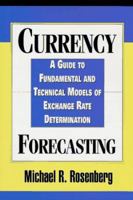 Currency Forecasting: A Guide to Fundamental and Technical Models of Exchange Rate Determination 1557389187 Book Cover