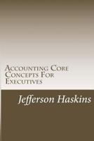 Accounting Core Concepts for Executives 0971122024 Book Cover