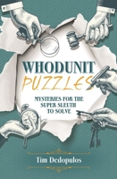 Whodunit Puzzles: Mysteries for the Super Sleuth to Solve 1398809195 Book Cover