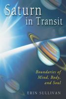 Saturn in Transit: Boundaries of Mind, Body, and Soul (Contemporary Astrology) 0140192840 Book Cover