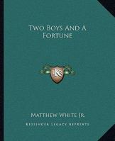 Two Boys and a Fortune; or, the Tyler Will 1502917564 Book Cover