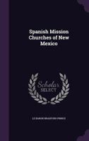 Spanish Mission Churches of New Mexico 0873801261 Book Cover