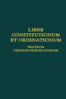 Liber Constitutionum et Ordinationum Fratrum Ordinis Prædicatorum 0244685576 Book Cover