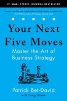 Your Next Five Moves: Master the Art of Business Strategy 1982154810 Book Cover