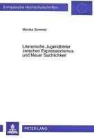 Literarische Jugendbilder Zwischen Expressionismus Und Neuer Sachlichkeit: Studien Zum Adoleszenzroman Der Weimarer Republik 3631494653 Book Cover