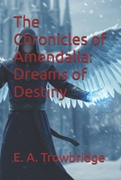 The Chronicles of Amendalia: Dreams of Destiny B0F9TTYSKW Book Cover
