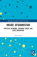 Inside Afghanistan: Political Networks, Informal Order, and State Disruption 1032334940 Book Cover