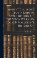 Analytical Index to Sir John W. Kaye's History Of the Sepoy war and Col. G.B. Malleson's History Of 1020919698 Book Cover
