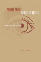 Private Selves, Public Identities: Reconsidering Identity Politics 0271026995 Book Cover