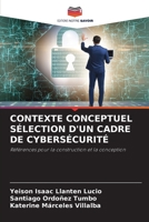 CONTEXTE CONCEPTUEL SÉLECTION D'UN CADRE DE CYBERSÉCURITÉ: Références pour la construction et la conception 6205772345 Book Cover