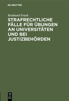 Strafrechtliche F�lle f�r �bungen an Universit�ten und bei Justizbeh�rden 311117882X Book Cover