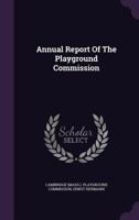 Annual Report of the Playground Commission 1342409752 Book Cover