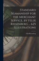 Standard Seamanship for the Merchant Service [microform], by Felix Riesenberg ... 625 Illustrations 1013693507 Book Cover
