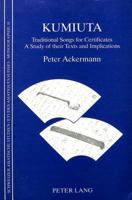 Kumiuta: Traditional Songs for Certificates- A Study of Their Texts and Implications 3261042389 Book Cover