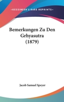 Bemerkungen Zu Den Grhyasutra (1879) 1160322392 Book Cover