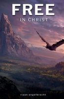 Free in Christ B0CHLDRPD2 Book Cover