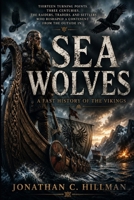 SEA WOLVES: A Fast History of the Vikings B0HBHFRR5R Book Cover