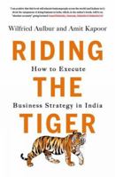 Riding the Tiger: How To Execute Business Strategy In India 8184007531 Book Cover