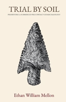 Trial by Soil: Prehistoric & Submerged Pre-Contact Geoarchaeology B0H81N4M86 Book Cover