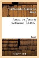 Aurora, Ou L'Amante Mysta(c)Rieuse. Tome 2 2012468942 Book Cover