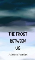 The Frost Between Us 9916945187 Book Cover