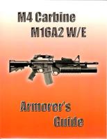 M4 Carbine, M16a2 W/E: Armorer's Guide 0879471980 Book Cover