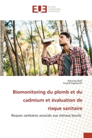 Biomonitoring du plomb et du cadmium et évaluation de risque sanitaire: Risques sanitaires associés aux métaux lourds 6203456969 Book Cover