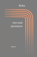 Une Toile Épistolaire (French Edition) B0884RFP7M Book Cover