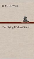 Flying U's Last Stand 1500485055 Book Cover