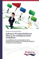 Software Privativo/Software Libre y Sus Configuraciones Simbolicas 3639551125 Book Cover