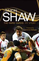 Simon Shaw: The Hard Yards: My Story 1845965116 Book Cover