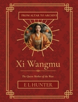 Xi Wangmu: The Queen Mother of the West (From Altar to Archive) B0GSJYVM5W Book Cover