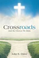 Crossroads: And the Choices We Make 154346551X Book Cover