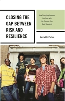 Closing the Gap between Risk and Resilience: How Struggling Learners Can Cope with the Common Core State Standards 1475805764 Book Cover