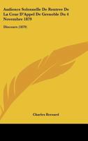 Audience Solennelle De Rentree De La Cour D'Appel De Grenoble Du 4 Novembre 1879: Discours (1879) 1120415306 Book Cover