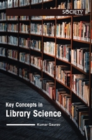 Key Concepts in Library Science 1774693887 Book Cover