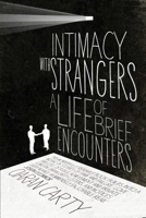 Intimacy with Strangers: A Life of Brief Encounters 1843512750 Book Cover