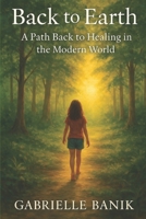 Back To Earth: Healing The Modern World B0F6RKNJW4 Book Cover