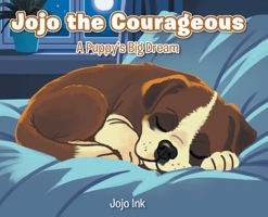 Jojo the Courageous: A Puppy's Big Dream B0HGTSHTF4 Book Cover